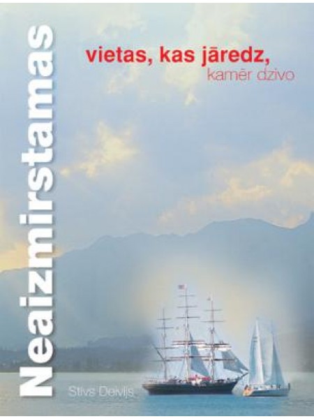 Neaizmirstamas vietas, kas jāredz, kamēr dzīvo