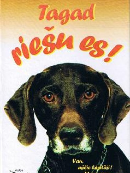 Tagad riešu es! 