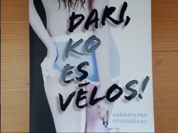 Dari,ko es vēlos!
