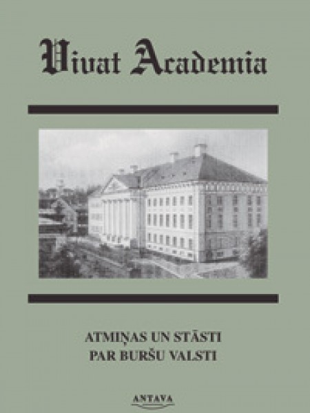 Vivat Academia... : atmiņas un stāsti par buršu valsti