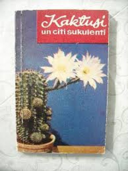 Kaktusi un citi sukulent