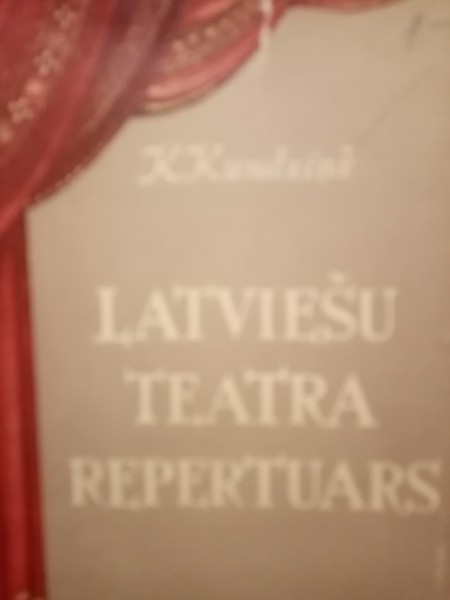 LATVIEŠU TEATRA REPERTUARS LĪDZ 1940 GADAN