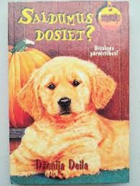Saldumus dosiet?