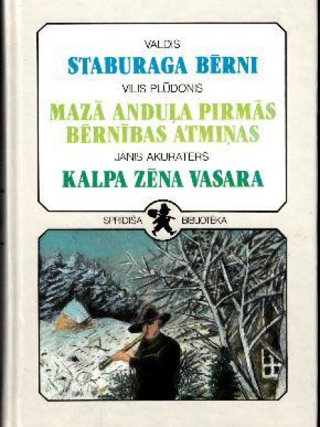 Staburaga bērni. Mazā Anduļa pirmās bērnības atmiņas. Kalpa zēna vasara (Sprīdīša bibliotēka)