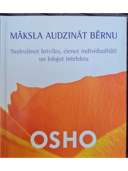 Māksla audzināt bērnu : nodrošinot brīvību, cienot individualitāti un lolojot intelektu