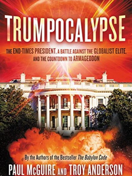 Trumpocalypse: The End-Times President, a Battle Against the Globalist Elite, and the Countdown to A