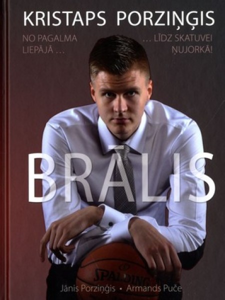 Brālis. Kristaps Porziņģis. No pagalma Liepājā... līdz skatuvei Ņujorkā!
