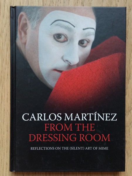 From The Dressing Room: Reflections On The (Silent) Art Of Mime (ar autogrāfu)
