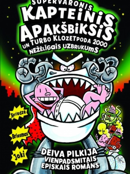 Supervaronis Kapteinis Apakšbiksis un Turbo Klozetpoda 2000 nežēlīgais uzbrukums