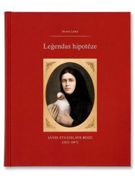 Leģendas hipotēze. Jānis Staņislavs Roze, (1823-1897)