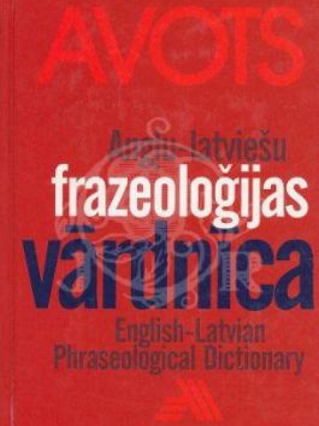 Angļu latviešu frazeoloģijas vārdnīca