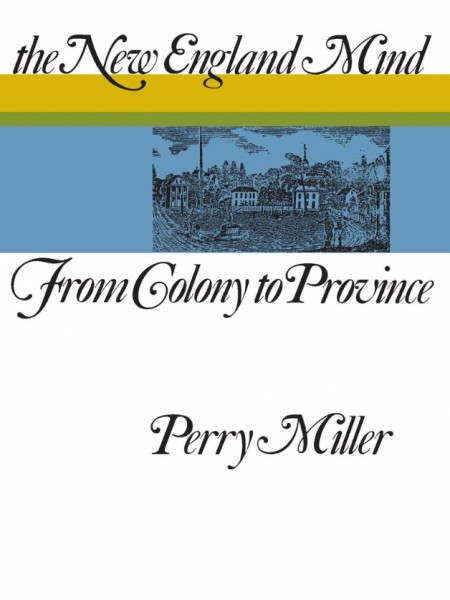 The New England Mind: From Colony to Province