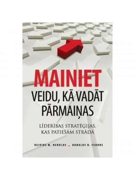 Mainiet veidu, kā vadīt pārmaiņas