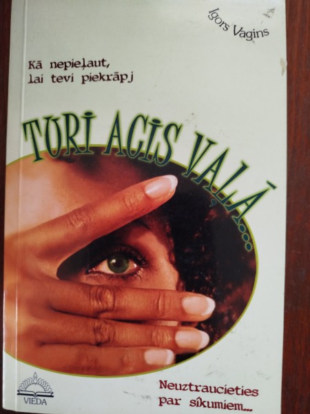 Turi acis vaļā