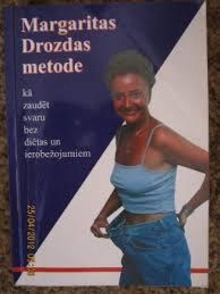 Margaritas Drozdas metode - kā zaudēt svaru bez diētas un ierobežojumiem