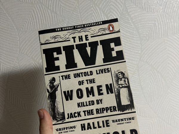 The Five: The Untold Lives of the Women Killed by Jack the Ripper