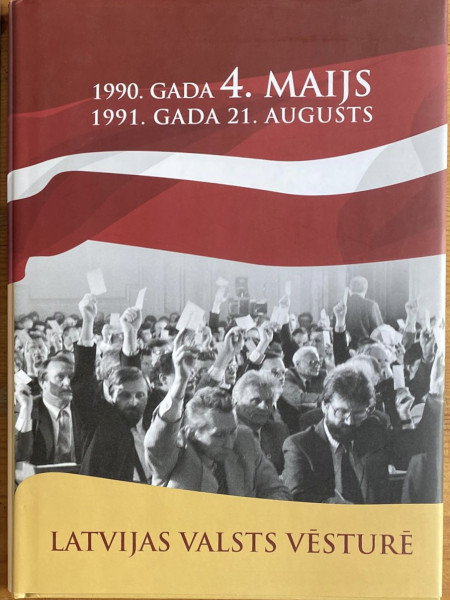 1990. gada 4. maijs, 1991. gada 21. augusts Latvijas valsts vēsturē
