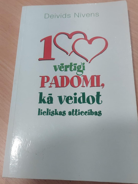 100 vērtīgi padomi, kā veidot lieliskas attiecības