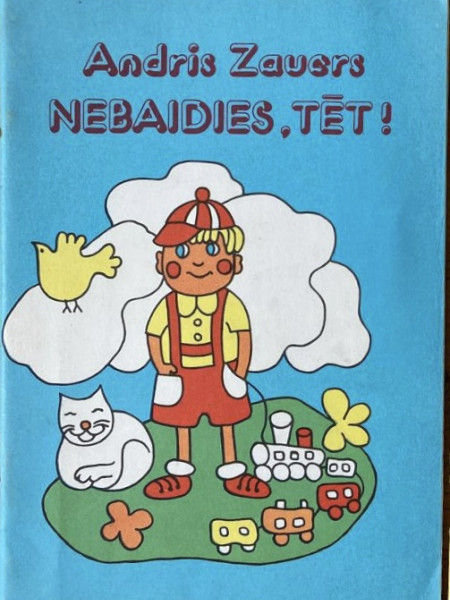 Nebaidies, tēt !
