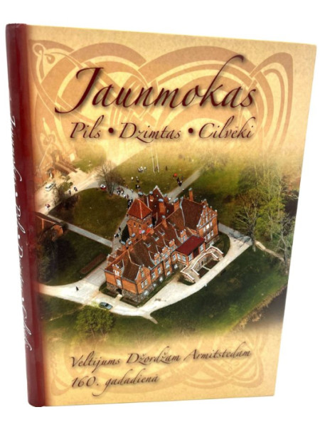 Jaunmokas: pils, dzimtas, cilvēki: rakstu krājums: veltījums Džordžam Armitstedam 160. gadadienā