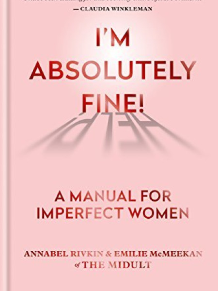 I’m Absolutely Fine!: A Manual for Imperfect Women