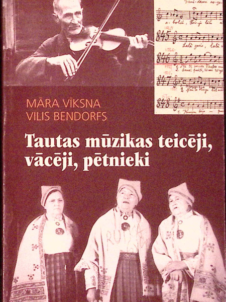 Tautas mūzikas teicēji, vācēji, pētnieki.