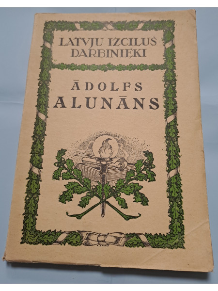 Ādolfs Alunāns Latviešu teātra tēva dzīve un darbi