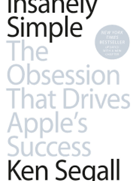Insanely Simple: The Obsession That Drives Apple's Success