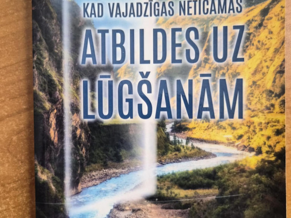 Kad vajadzīgas neticamas atbildes uz lūgšanām