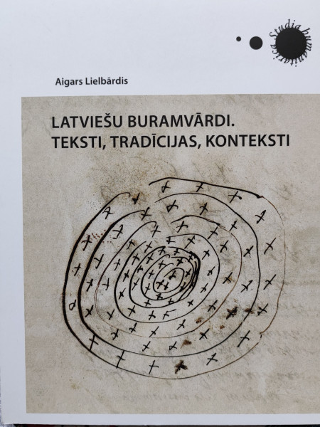 Latviešu buramvārdi. Teksti, tradīcijas, konteksti