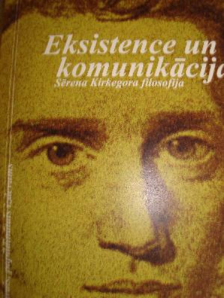 Eksistence un komunikācija/Sērena Kirkegora filosofija
