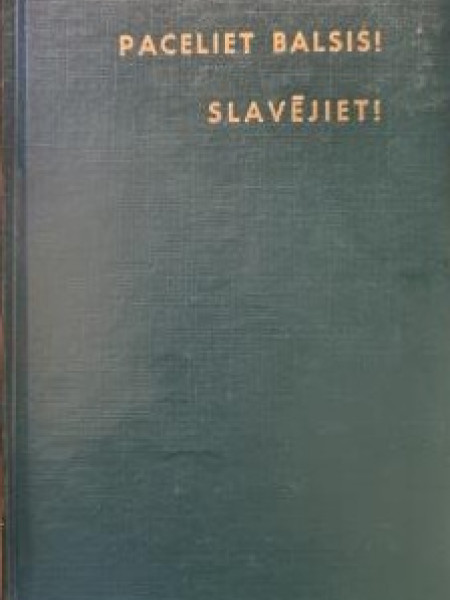 PACELIET BALSIS!   SLAVĒJIET!    128 GARĪGAS DZIESMAS SKOLAI UN JAUNATNEI