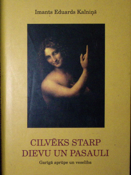 CILVĒKS STARP DIEVU UN PASAULI. GARĪGĀ VESELĪBA UN APRŪPE