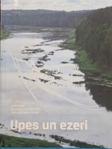 Aizsargājamo biotopu saglabäšanas vadlīnijas Latvijā 2. sējums Upes un ezeri